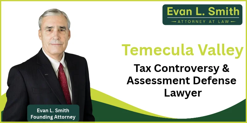 Temecula Valley Tax Controversy & Assessment Defense Attorney-image
